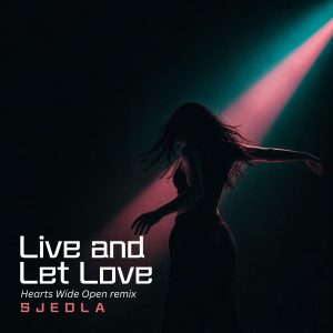 Live and Let Love (Hearts Wide Open remix)