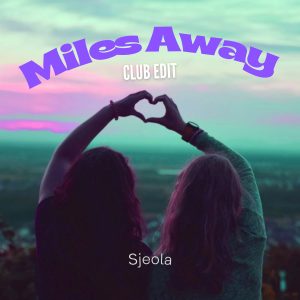 Miles Away (Club Edit)